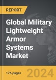 Military Lightweight Armor Systems - Global Strategic Business Report- Product Image