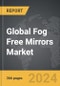 Fog Free Mirrors - Global Strategic Business Report - Product Thumbnail Image