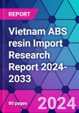 Vietnam ABS Resin Import Research Report 2024-2033- Product Image