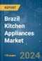 Brazil Kitchen Appliances - Market Share Analysis, Industry Trends & Statistics, Growth Forecasts (2024 - 2029) - Product Thumbnail Image