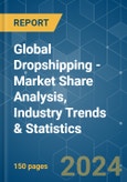 Global Dropshipping - Market Share Analysis, Industry Trends & Statistics, Growth Forecasts (2024 - 2029)- Product Image