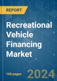 Recreational Vehicle Financing - Market Share Analysis, Industry Trends & Statistics, Growth Forecasts (2024 - 2029)- Product Image