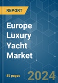 Europe Luxury Yacht - Market Share Analysis, Industry Trends & Statistics, Growth Forecasts (2024 - 2029)- Product Image