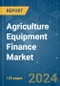 Agriculture Equipment Finance - Market Share Analysis, Industry Trends & Statistics, Growth Forecasts (2024 - 2029) - Product Thumbnail Image