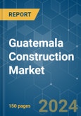 Guatemala Construction - Market Share Analysis, Industry Trends & Statistics, Growth Forecasts (2024 - 2029)- Product Image