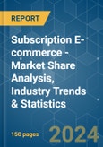 Subscription E-commerce - Market Share Analysis, Industry Trends & Statistics, Growth Forecasts (2024 - 2029)- Product Image