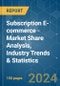 Subscription E-commerce - Market Share Analysis, Industry Trends & Statistics, Growth Forecasts (2024 - 2029) - Product Image