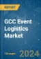 GCC Event Logistics - Market Share Analysis, Industry Trends & Statistics, Growth Forecasts (2024 - 2029) - Product Image