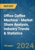 Office Coffee Machine - Market Share Analysis, Industry Trends & Statistics, Growth Forecasts (2024 - 2029)- Product Image