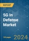 5G In Defense - Market Share Analysis, Industry Trends & Statistics, Growth Forecasts (2024 - 2029) - Product Image