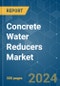 Concrete Water Reducers (Plasticizers) - Market Share Analysis, Industry Trends & Statistics, Growth Forecasts (2024 - 2030) - Product Thumbnail Image