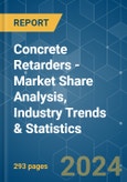 Concrete Retarders - Market Share Analysis, Industry Trends & Statistics, Growth Forecasts (2024 - 2030)- Product Image