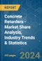 Concrete Retarders - Market Share Analysis, Industry Trends & Statistics, Growth Forecasts (2024 - 2030) - Product Image