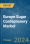 Europe Sugar Confectionery - Market Share Analysis, Industry Trends & Statistics, Growth Forecasts (2024 - 2030) - Product Image