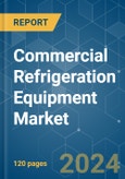 Commercial Refrigeration Equipment - Market Share Analysis, Industry Trends & Statistics, Growth Forecasts (2024 - 2029)- Product Image