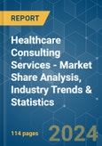 Healthcare Consulting Services - Market Share Analysis, Industry Trends & Statistics, Growth Forecasts (2024 - 2029)- Product Image