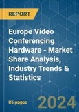 Europe Video Conferencing Hardware - Market Share Analysis, Industry Trends & Statistics, Growth Forecasts (2024 - 2029)- Product Image