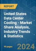 United States Data Center Cooling - Market Share Analysis, Industry Trends & Statistics, Growth Forecasts (2024 - 2030)- Product Image