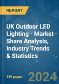 UK Outdoor LED Lighting - Market Share Analysis, Industry Trends & Statistics, Growth Forecasts (2024 - 2030)- Product Image