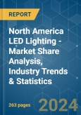 North America LED Lighting - Market Share Analysis, Industry Trends & Statistics, Growth Forecasts (2024 - 2030)- Product Image