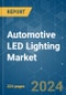 Automotive LED Lighting - Market Share Analysis, Industry Trends & Statistics, Growth Forecasts (2024 - 2030) - Product Image