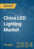 China LED Lighting - Market Share Analysis, Industry Trends & Statistics, Growth Forecasts (2024 - 2030)- Product Image