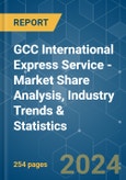 GCC International Express Service - Market Share Analysis, Industry Trends & Statistics, Growth Forecasts (2024 - 2030)- Product Image