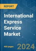 International Express Service - Market Share Analysis, Industry Trends & Statistics, Growth Forecasts (2024 - 2030)- Product Image