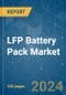 LFP Battery Pack - Market Share Analysis, Industry Trends & Statistics, Growth Forecasts (2024 - 2029) - Product Image