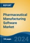 Pharmaceutical Manufacturing Software Market - Global Industry Size, Share, Trends, Opportunity, and Forecast, 2019-2029F - Product Thumbnail Image