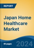 Japan Home Healthcare Market, By Region, Competition, Forecast & Opportunities, 2020-2030F- Product Image