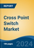 Cross Point Switch Market - Global Industry Size, Share, Trends, Opportunity, and Forecast, 2019-2029F- Product Image