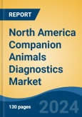 North America Companion Animals Diagnostics Market, By Country, Competition, Opportunities and Forecast, 2019-2029F- Product Image