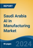 Saudi Arabia AI in Manufacturing Market, By Region, Competition, Forecast & Opportunities, 2019-2029F- Product Image