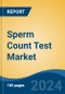 Sperm Count Test Market - Global Industry Size, Share, Trends, Opportunity, and Forecast, 2019-2029F - Product Thumbnail Image