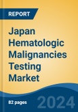 Japan Hematologic Malignancies Testing Market, By Region, Competition, Forecast & Opportunities, 2020-2030F- Product Image