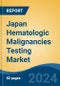 Japan Hematologic Malignancies Testing Market, By Region, Competition, Forecast & Opportunities, 2020-2030F - Product Image