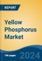 Yellow Phosphorus Market - Global Industry Size, Share, Trends, Opportunity, and Forecast, 2019-2029F - Product Thumbnail Image