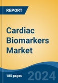 Cardiac Biomarkers Market - Global Industry Size, Share, Trends, Opportunity, and Forecast, 2019-2029F- Product Image