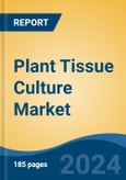 Plant Tissue Culture Market - Global Industry Size, Share, Trends, Opportunity, and Forecast, 2019-2029F- Product Image