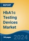 HbA1c Testing Devices Market - Global Industry Size, Share, Trends, Opportunity, and Forecast, 2019-2029F - Product Thumbnail Image