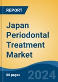 Japan Periodontal Treatment Market, By Region, Competition, Forecast & Opportunities, 2020-2030F- Product Image