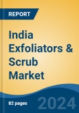 India Exfoliators & Scrub Market, By Region, Competition, Forecast & Opportunities, 2020-2030F- Product Image