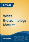 White Biotechnology Market - Global Industry Size, Share, Trends, Opportunity, and Forecast, 2019-2029F- Product Image