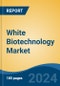 White Biotechnology Market - Global Industry Size, Share, Trends, Opportunity, and Forecast, 2019-2029F - Product Image