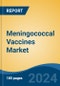 Meningococcal Vaccines Market - Global Industry Size, Share, Trends, Opportunity, and Forecast, 2019-2029F - Product Image