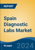 Spain Diagnostic Labs Market, By Region, Competition, Forecast & Opportunities, 2019-2029F- Product Image