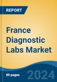 France Diagnostic Labs Market, By Region, Competition, Forecast & Opportunities, 2019-2029F- Product Image