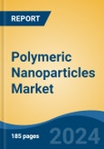 Polymeric Nanoparticles Market - Global Industry Size, Share, Trends, Opportunity, and Forecast, 2019-2029F- Product Image