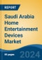 Saudi Arabia Home Entertainment Devices Market, By Region, Competition, Forecast & Opportunities, 2019-2029F - Product Thumbnail Image